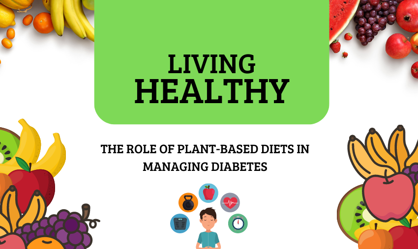 The Role of Plant-Based Diets in Managing Diabetes